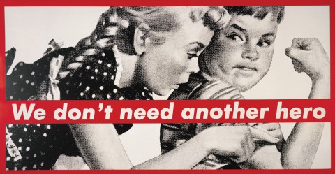 Barbara Kruger, We don't need another hero