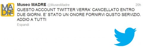 twitt madre con logo Addio. Questa pagina si autodistruggerà nel giro di due giorni. Il Museo Madre muore, in senso informatico. L'account twitter chiude e il sito web è già off. Ma dalle dirigenze arriva la smentita: è un bluff