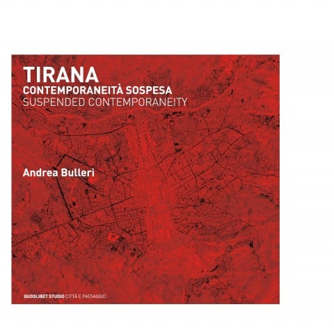 COPERTINA TIRANA STAMPA Le architetture di Tirana: sintesi del paesaggio urbano