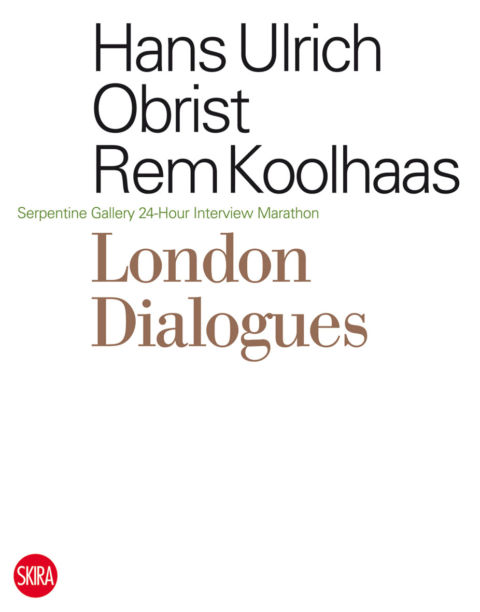 Hans Ulrich Obrist & Rem Koolhaas - London Dialogues - Skira