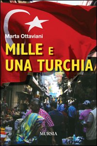Marta Federica Ottaviani - Mille e una Turchia 