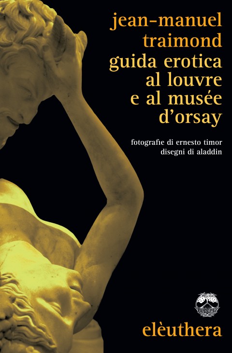 Jean-Manuel Traimond - Guida erotica al Louvre e al Musée D’Orsay