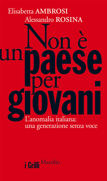 Elisabetta Ambrosi & Alessandro Rosina, Non è un paese per giovani