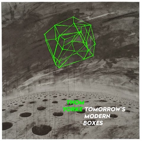 Thom Yorke, Tomorrow's Modern Boxes