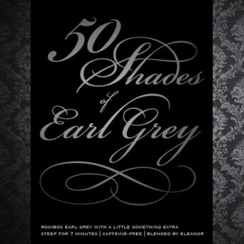50 Shades of Earl Grey