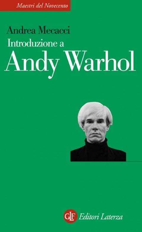 Andrea Mecacci, Introduzione a Andy Warhol, Laterza (2008)