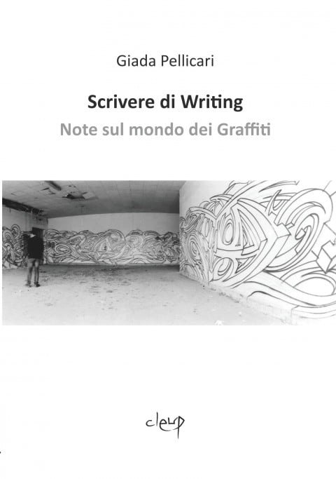 Copertina di Scrivere di Writing - Note sul mondo dei Graffiti di Giada Pellicari, Foto Yama 11, 2011, Ph Courtesy Simone Settimo