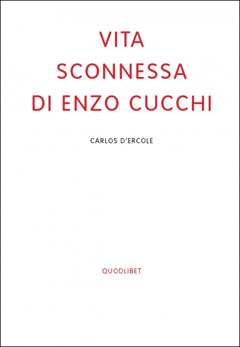 Carlos D’Ercole – Vita sconnessa di Enzo Cucchi – Quodlibet