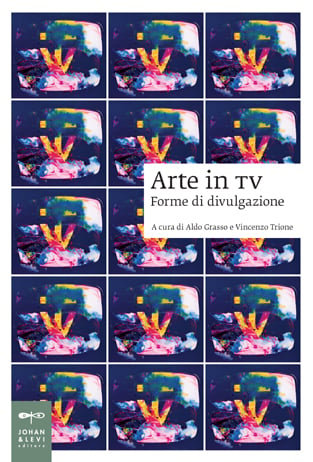 Arte in TV, a cura di Aldo Grasso e Vincenzo Trione