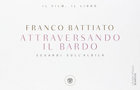 Franco Battiato – Attraversando il Bardo. Sguardi sull'aldilà