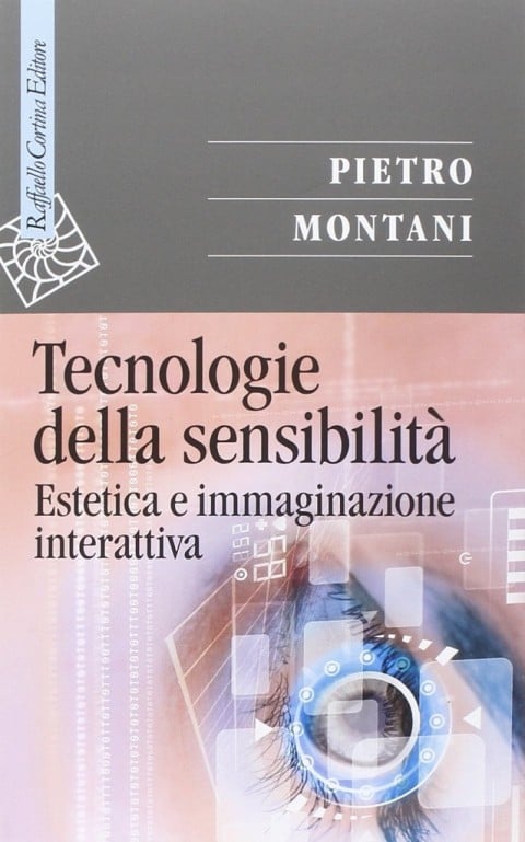 Pietro Montani, Tecnologie della sensibilità, Cortina 2014