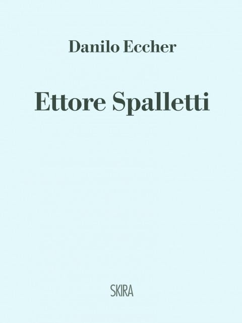 Danilo Eccher – Ettore Spalletti – Skira 