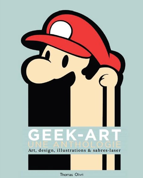 Thomas Olivri – Geek-Art. An Anthology – Chronicle Books