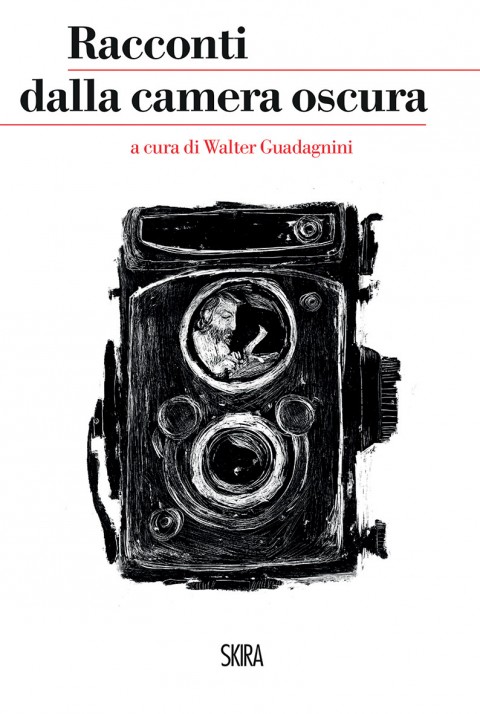 Walter Guadagnini (a cura di) – Racconti dalla camera oscura – Skira 