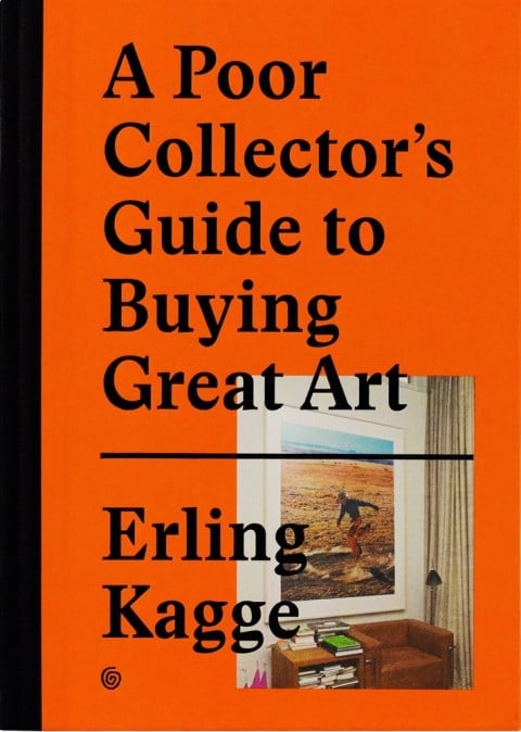 Erlin Kagge – A Poor Collector’s Guide to Buying Great Art – Kagge Forlag