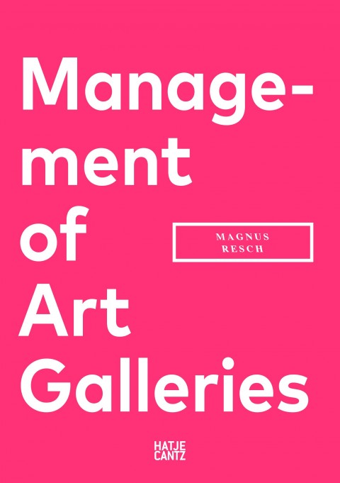 Magnus Resch – Management of Art Galleries – Hatje Cantz