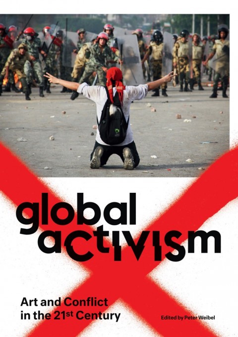 Peter Weibel (ed.), Global Activism, The MIT Press