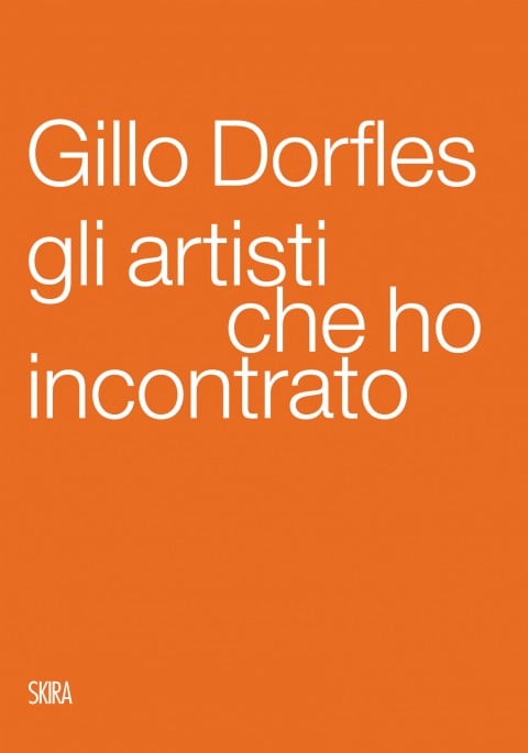 Gillo Dorfles, Gli artisti che ho incontrato, Skira
