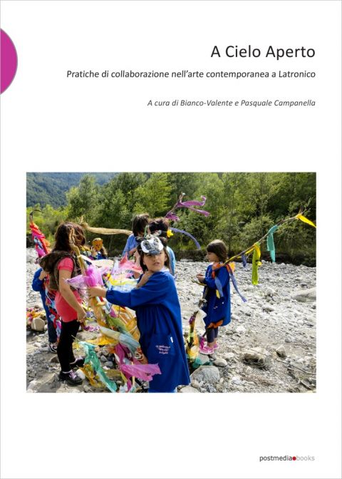 Bianco-Valente e Pasquale Campanella (a cura di) – A Cielo Aperto - Postmedia Books, Milano 2016