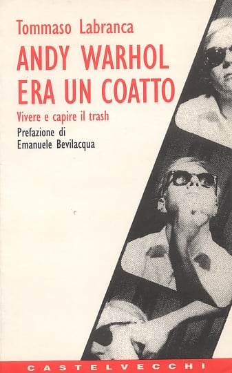 Tommaso Labranca, Andy Warhol era un coatto, Castelvecchi 1994