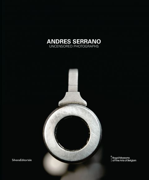 Andres Serrano. Uncensored Photographs – Silvana Editoriale