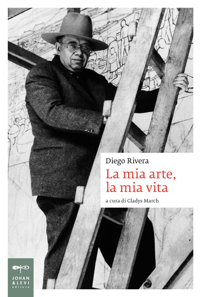 Diego Rivera, La mia arte, la mia vita (Johan & Levi)