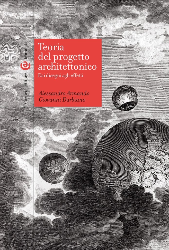 Alessandro Armando & Giovanni Durbiano, Teoria del progetto architettonico (Carocci, 2017)