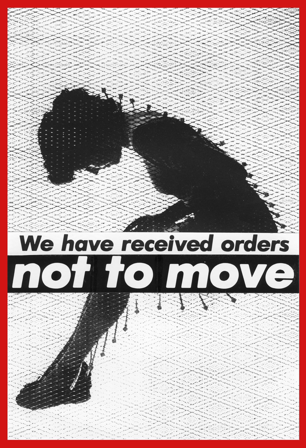 Barbara Kruger. 'Untitled (We have received orders not to move)' 1982