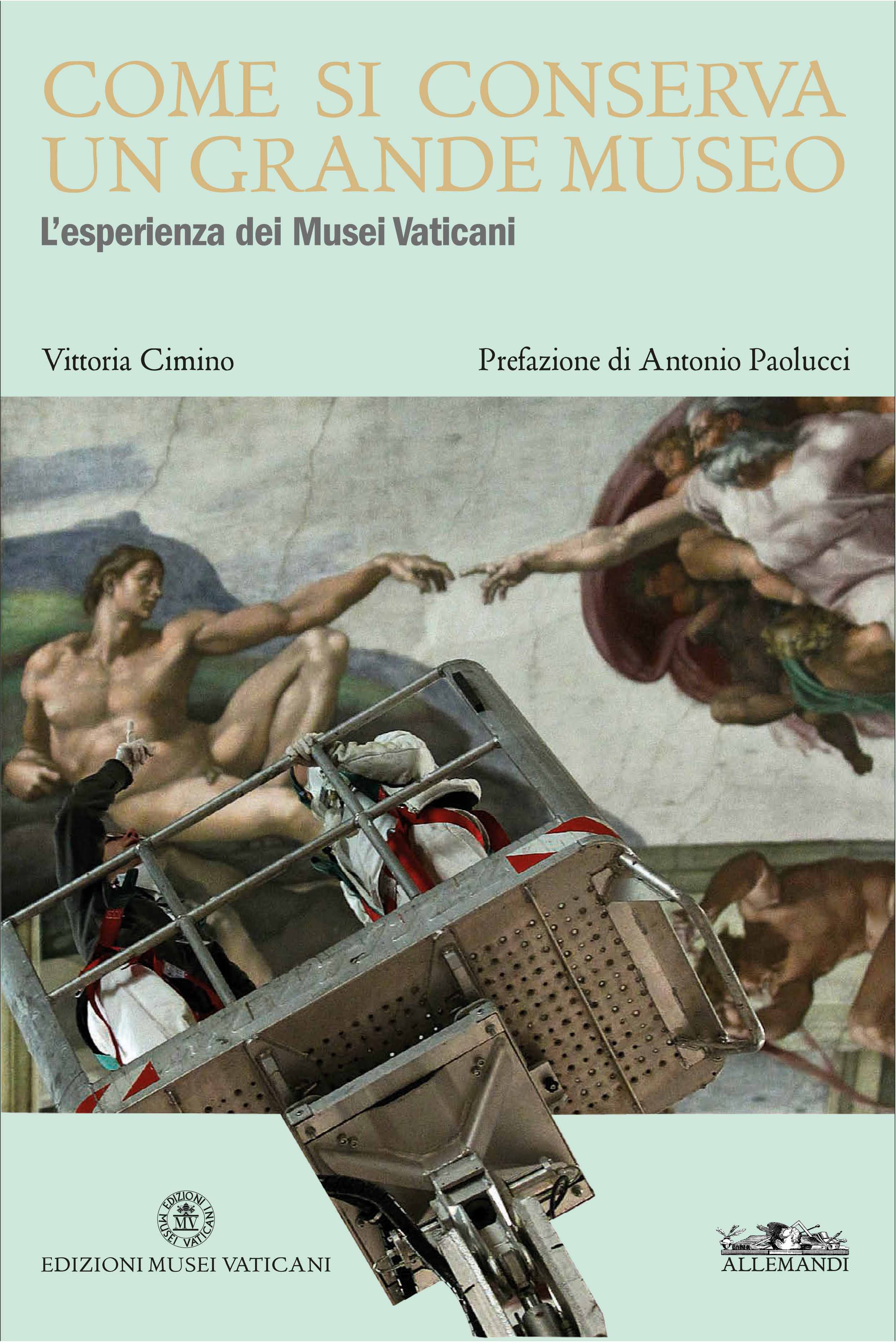 Vittoria Cimino, Come si conserva un grande museo. L’esperienza dei Musei Vaticani (Allemandi, 2016)