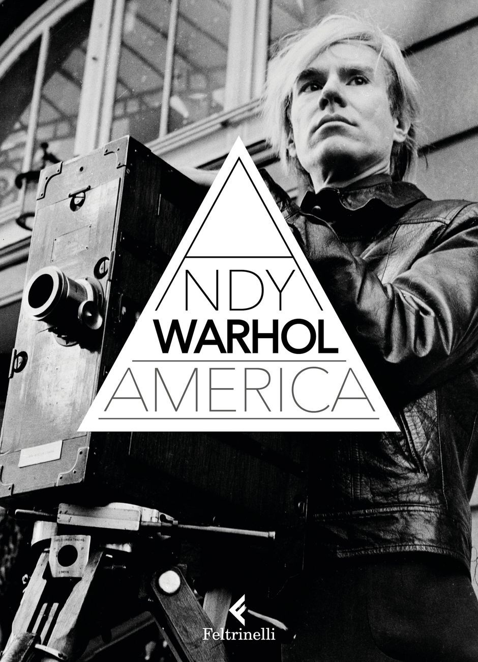 Andy Warhol, America (Feltrinelli, Milano 2017)