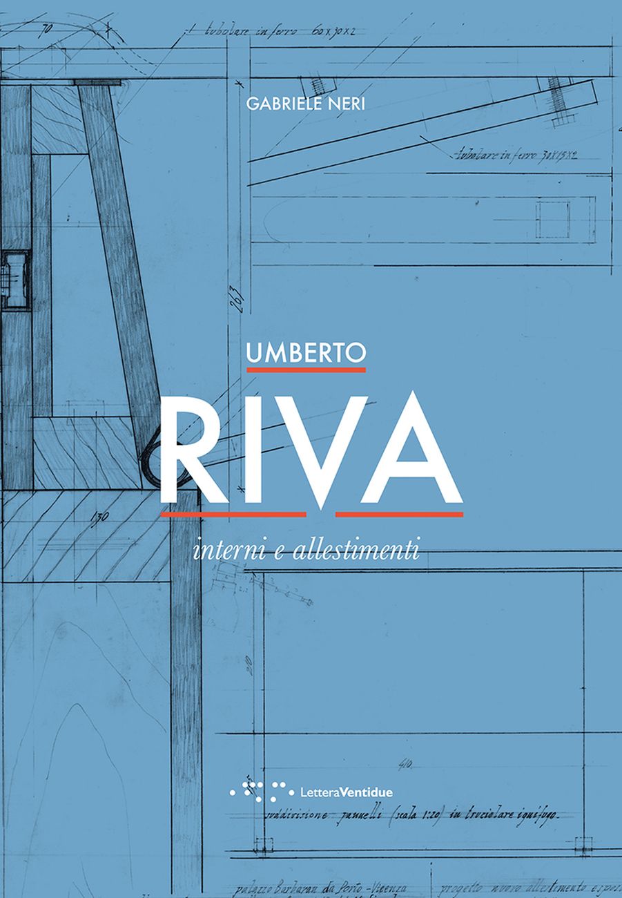 Gabriele Neri ‒ Umberto Riva. Interni e allestimenti (LetteraVentidue, Milano 2017)