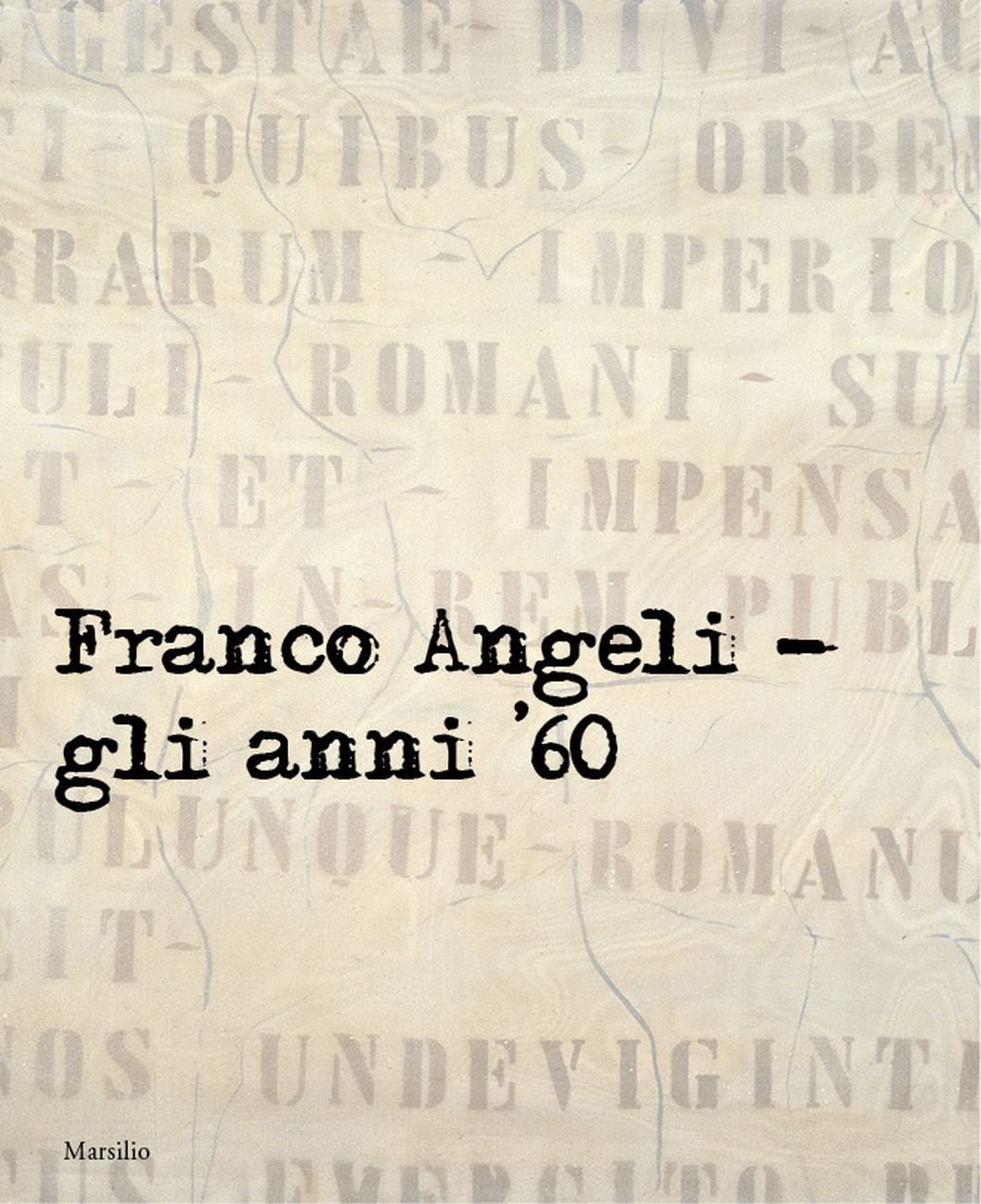 Luca Massimo Barbero Franco Angeli. Gli anni '60 (Marsilio, Venezia 2017)