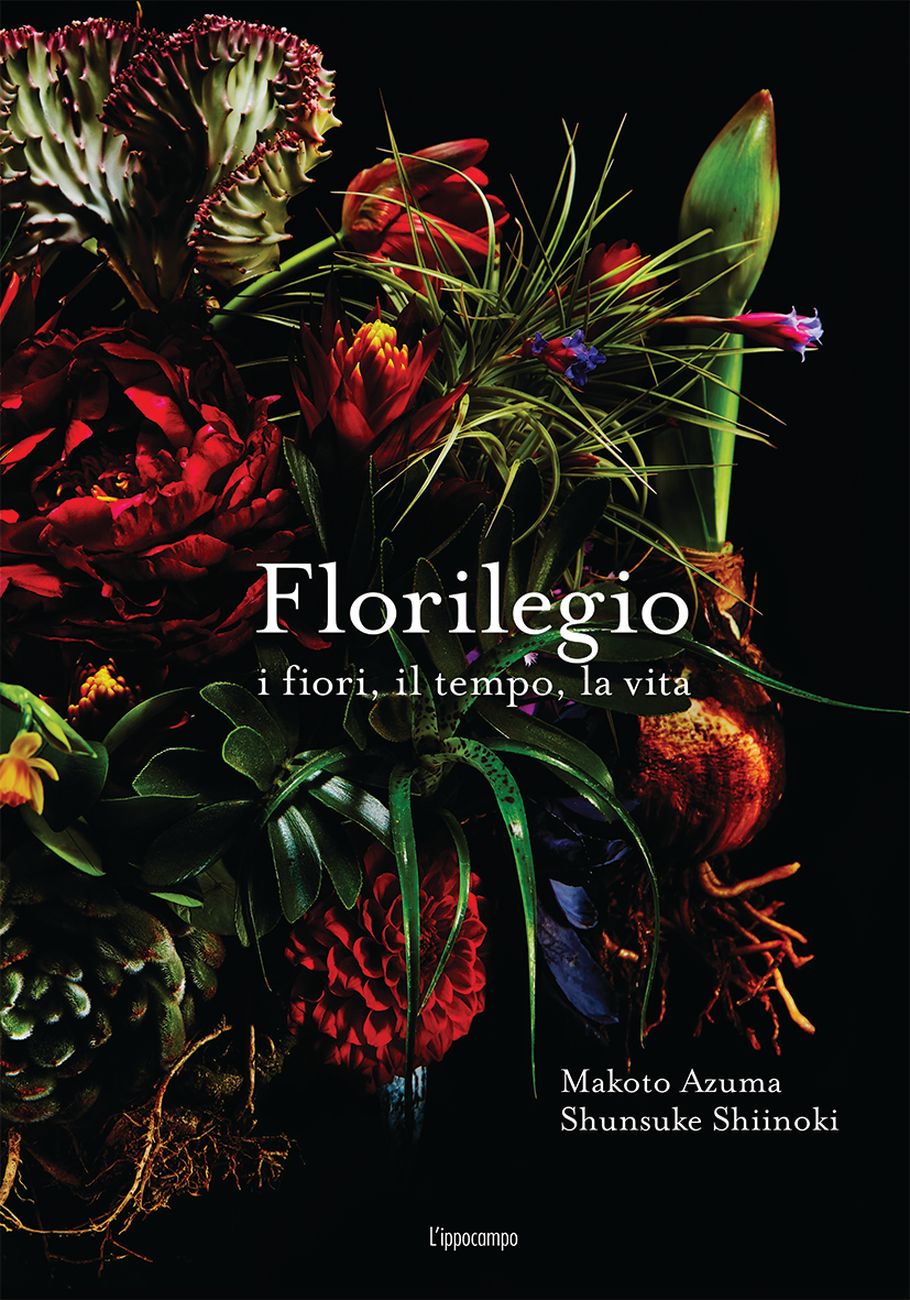 Makoto Azuma & Shunsuke Shiinoki – Florilegio. I fiori, il tempo, la vita (L’ippocampo, Milano 2017)