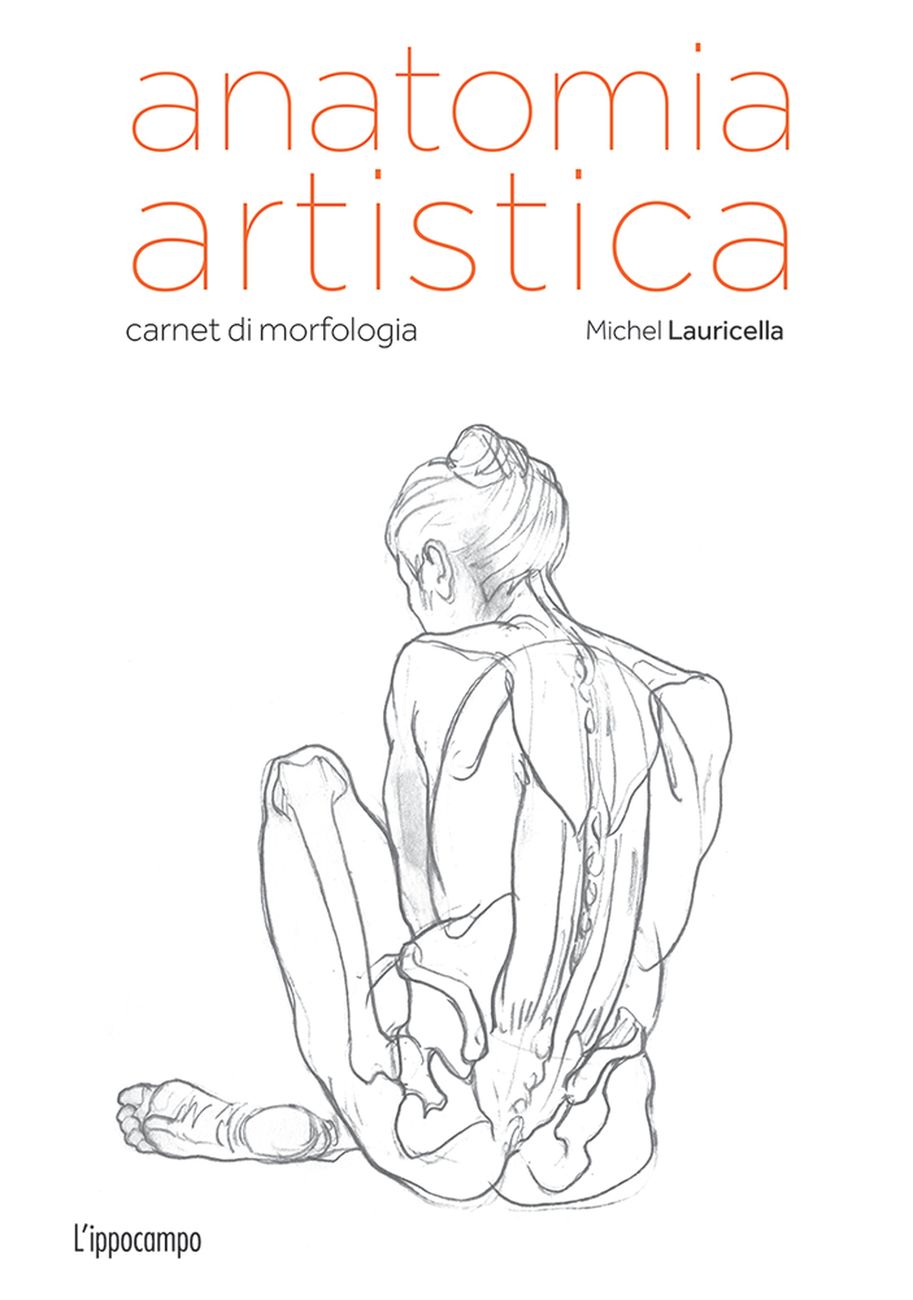 Michel Lauricella – Anatomia artistica. Carnet di morfologia (L’ippocampo, Milano 2017)