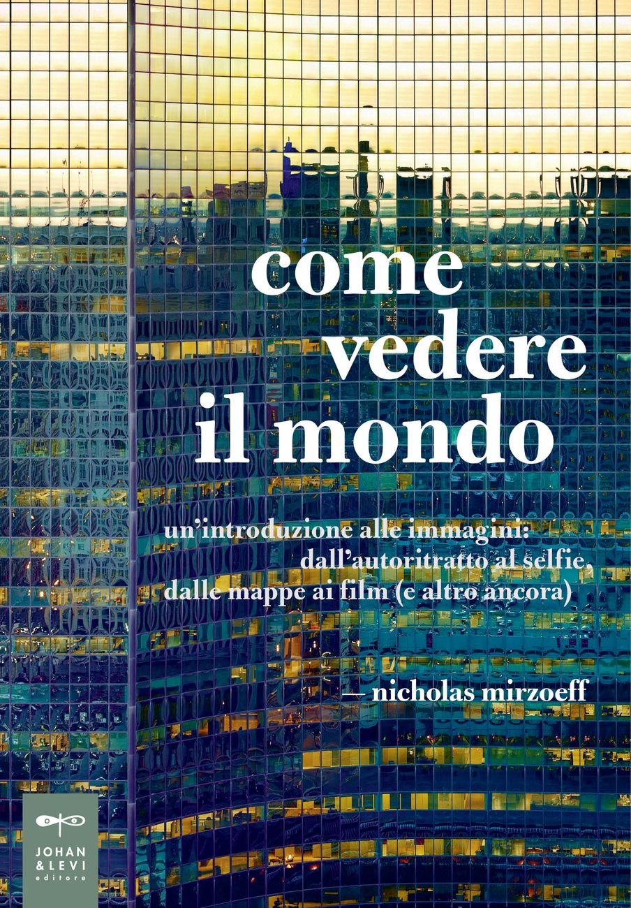 Nicholas Mirzoeff – Come vedere il mondo (Johan and Levi, Monza 2017)