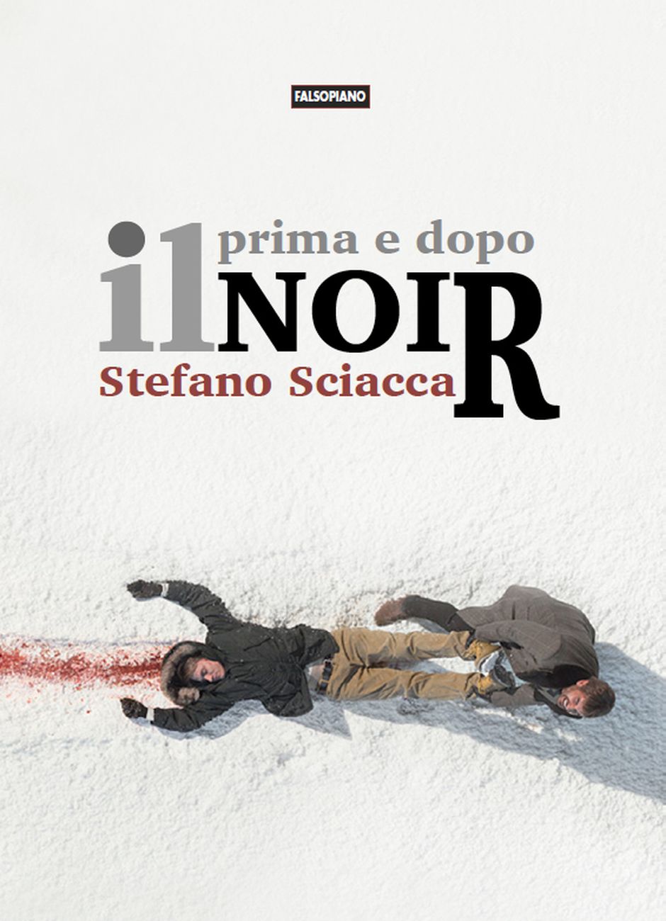 Stefano Sciacca – Prima e dopo il noir (Falsopiano, Alessandria 2017)