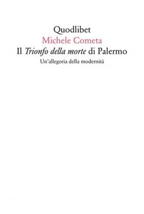 Michele Cometa â Il Trionfo della morte di Palermo (Quodlibet, Macerata 2017)