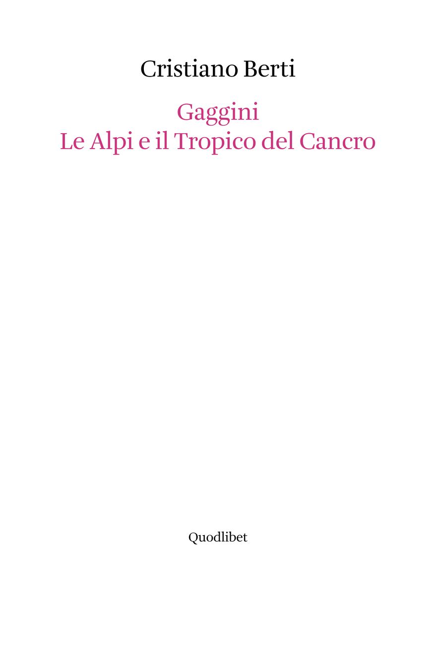 Cristiano Berti – Gaggini. Le Alpi e il Tropico del Cancro (Quodlibet, Macerata 2017)