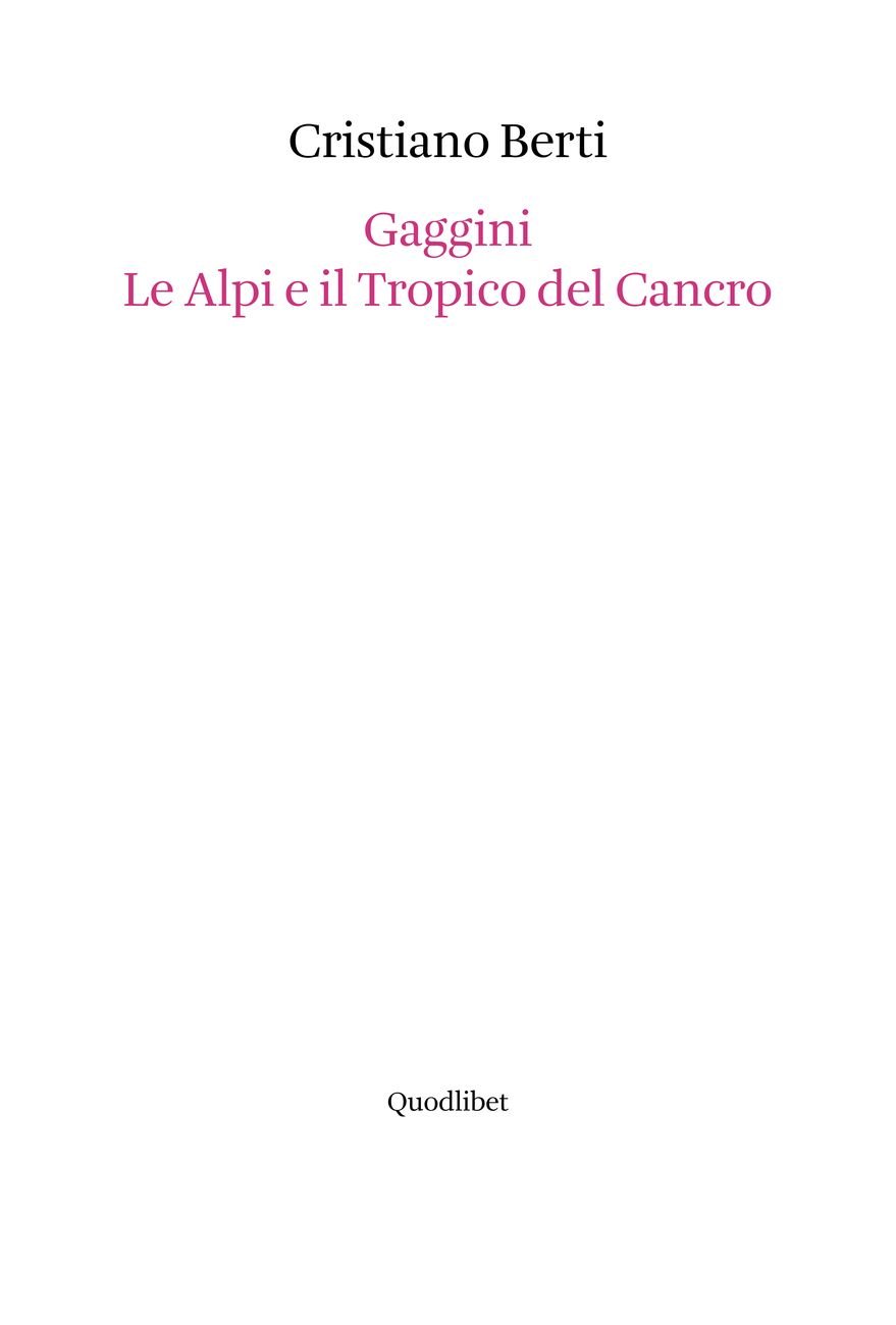 Cristiano Berti – Gaggini. Le Alpi e il Tropico del Cancro (Quodlibet, Macerata 2017)