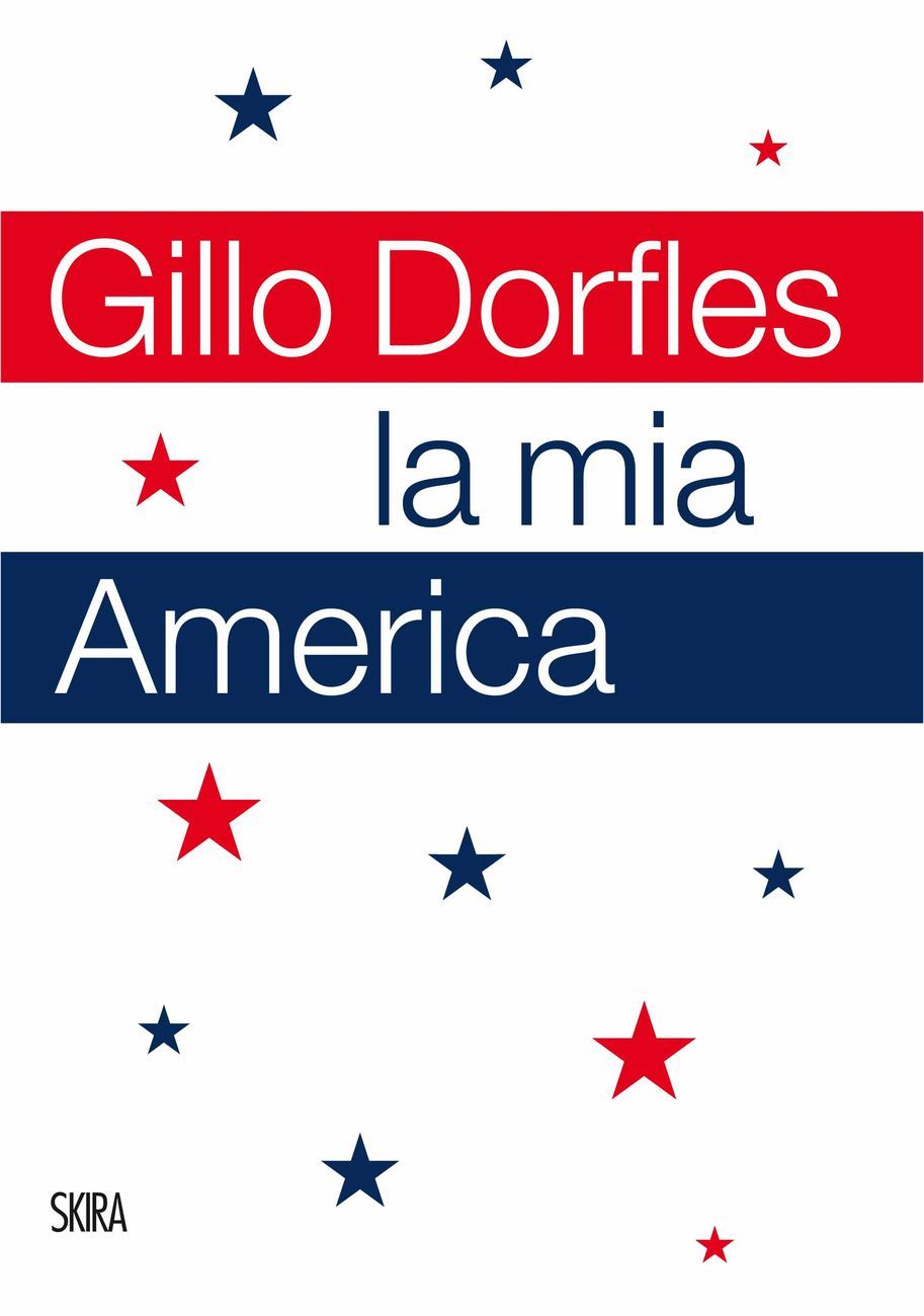 Gillo Dorfles - La mia America (Skira, Milano 2018)