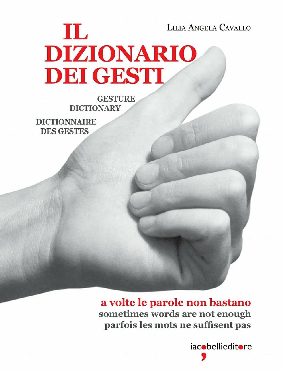Lilia Angela Cavallo – Il Dizionario dei Gesti (Iacobelli Editore, Roma 2017)