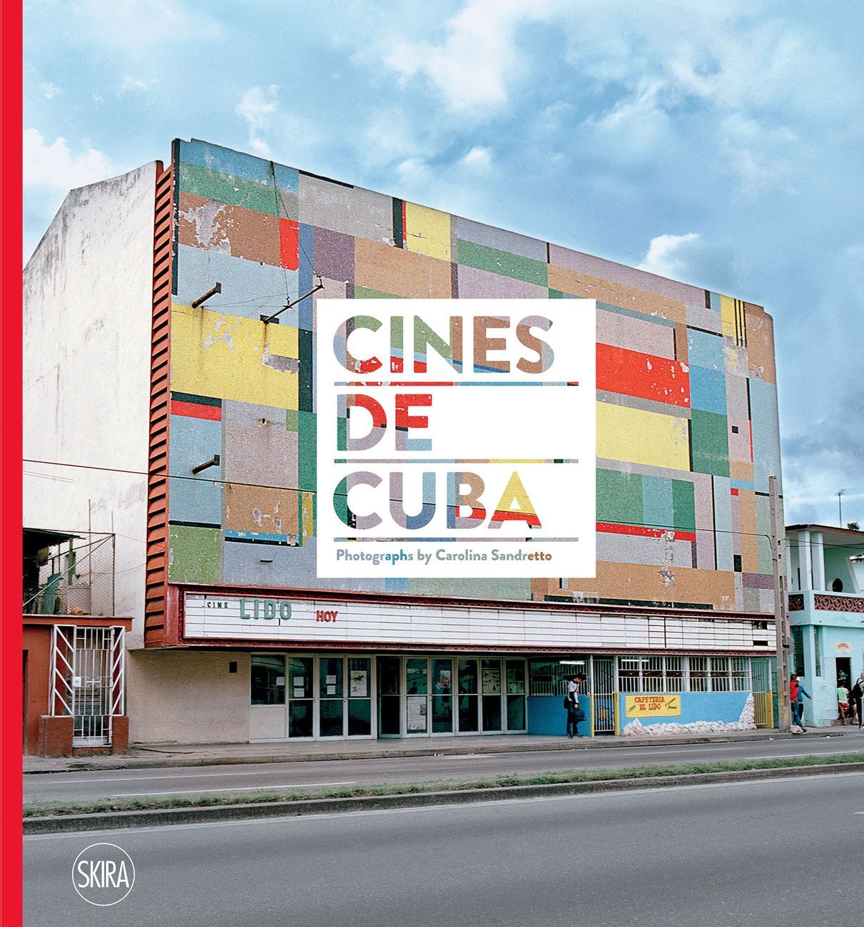 Carolina Sandretto – Cines de Cuba (Skira, Milano 2017)