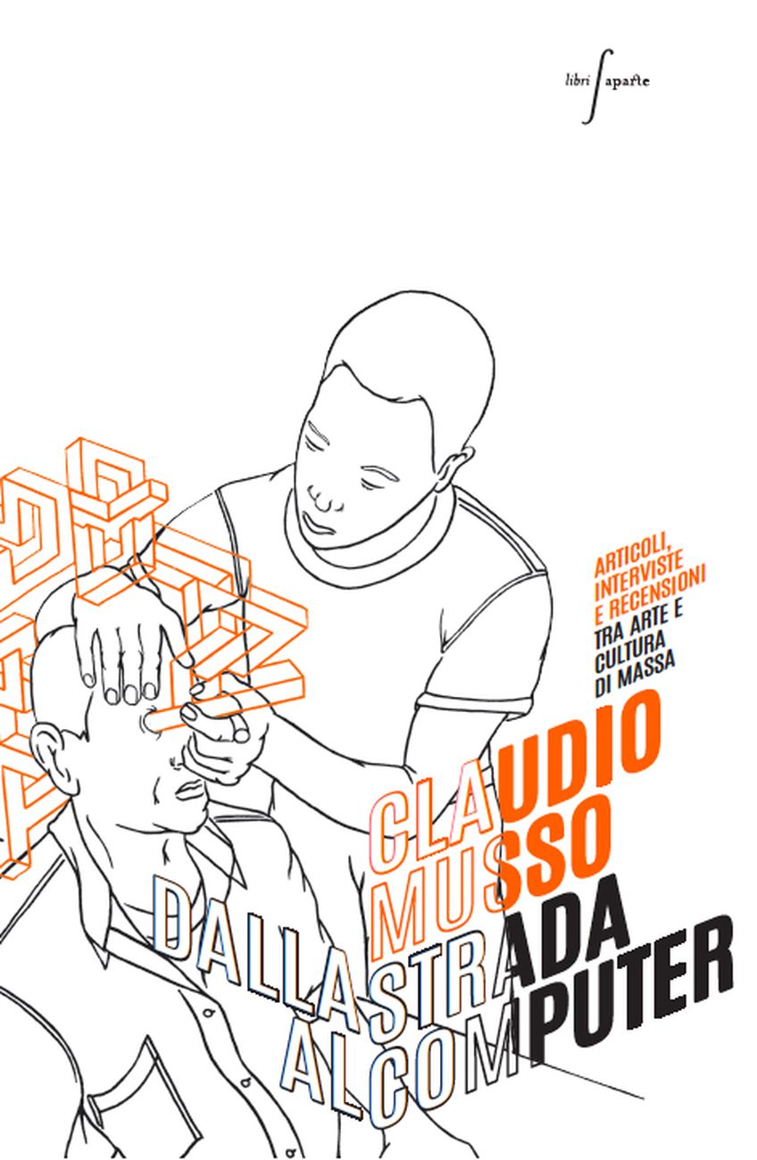 Claudio Musso – Dalla strada al computer (Libri Aparte, Bergamo 2017)