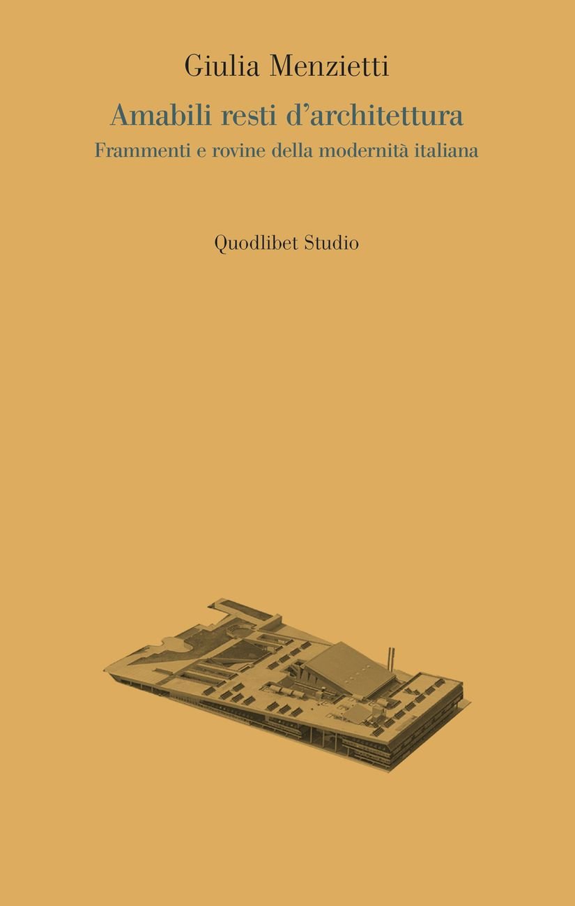 Giulia Menzietti ‒ Amabili resti d’architettura (Quodlibet Studio, Macerata 2017). Copertina