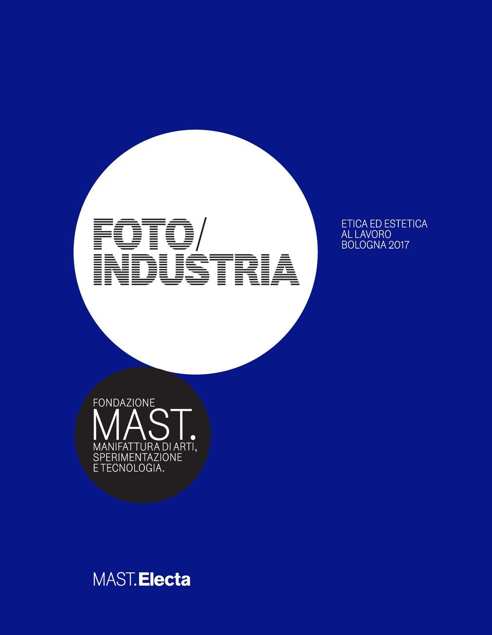 François Hébel (a cura di) – Foto_Industria 2017 ‒ MAST.Electa