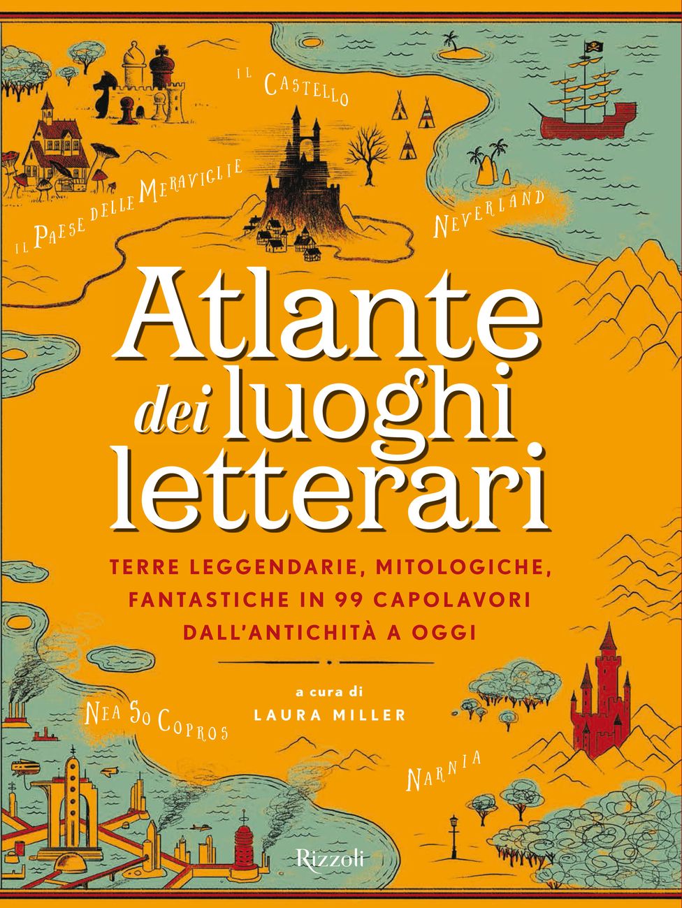 Laura Miller (a cura di) – Atlante dei luoghi letterari ‒ Rizzoli