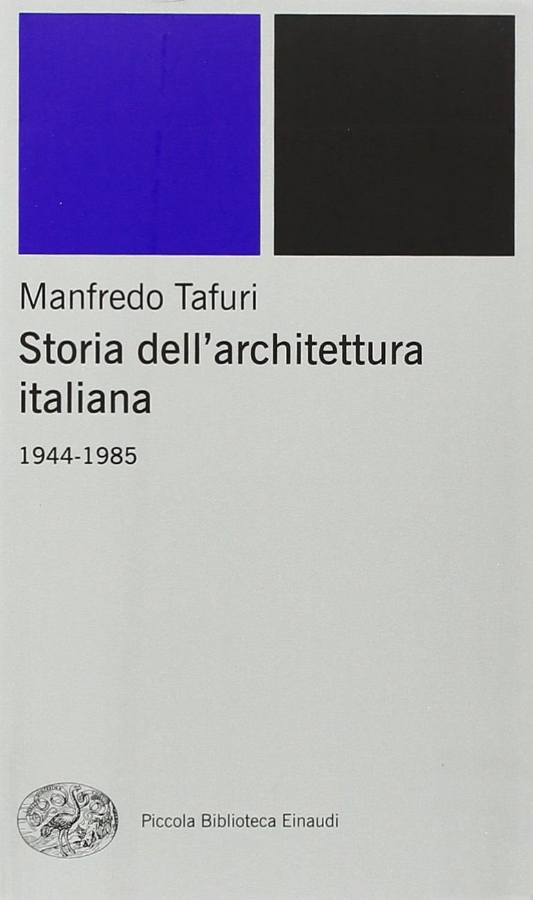 Manfredo Tafuri - Storia dell'architettura italiana 1944-1985 (Einaudi, 1986)