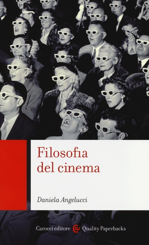 Daniela Angelucci, Filosofia del cinema (Carocci 2013)