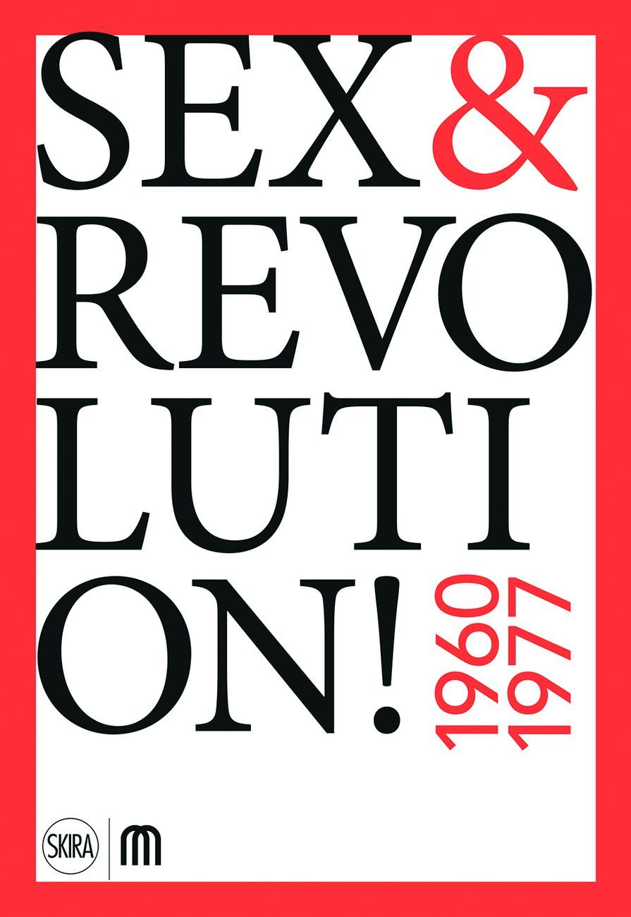 Sex & Revolution! (Skira, 2018)