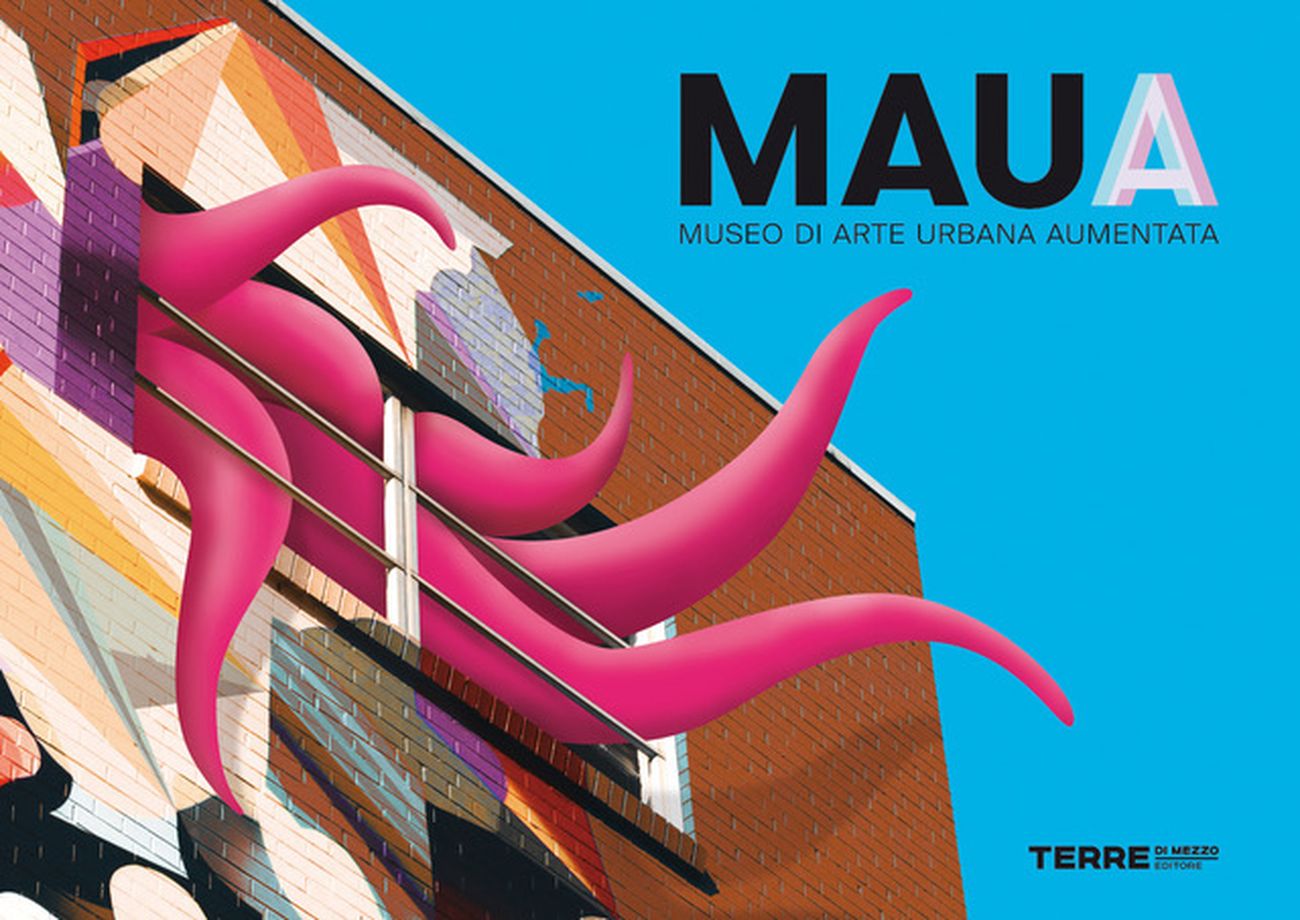 MAUA – Museo di Arte Urbana Aumentata (Terre di Mezzo, Milano 2017)